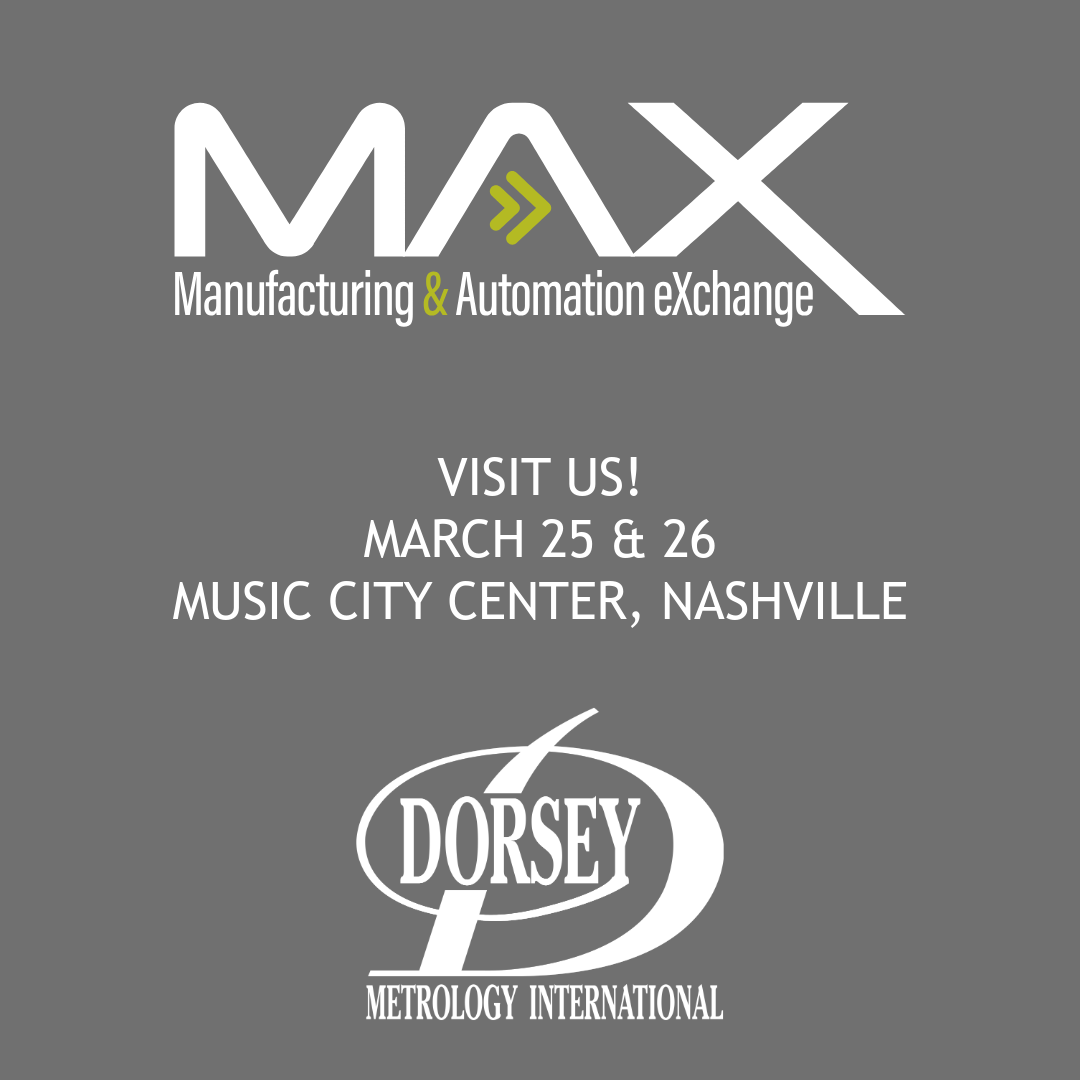 Visit Dorsey Metrology International at the MAX Event in Nashville, TN